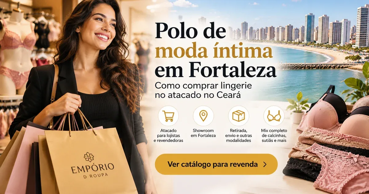 Lingerie no atacado em Fortaleza para lojistas e revendedoras – Empório D Roupa
