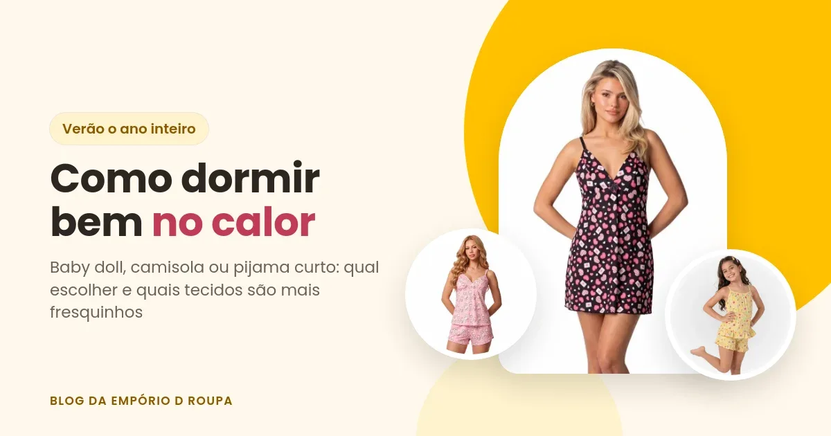 Como dormir bem no calor: camisola e baby doll de liganete e baby doll infantil – Empório D Roupa