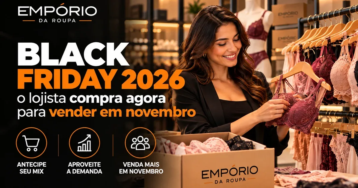 Black Friday 2026: lojista separando peças de moda íntima para abastecer o estoque - Empório D Roupa